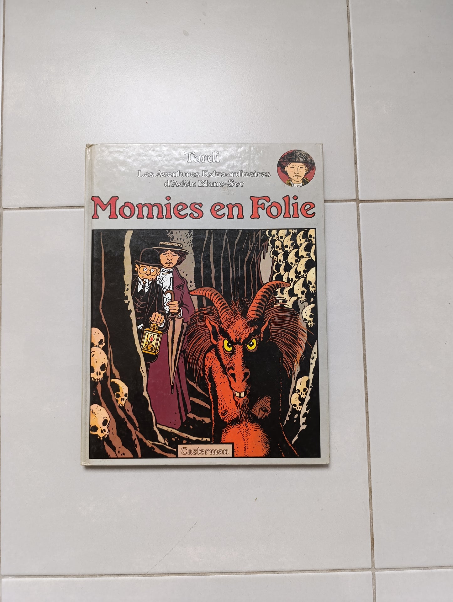 Tardi – Momies en Folie – Les Aventures Extraordinaires d’Adèle Blanc-Sec – Casterman