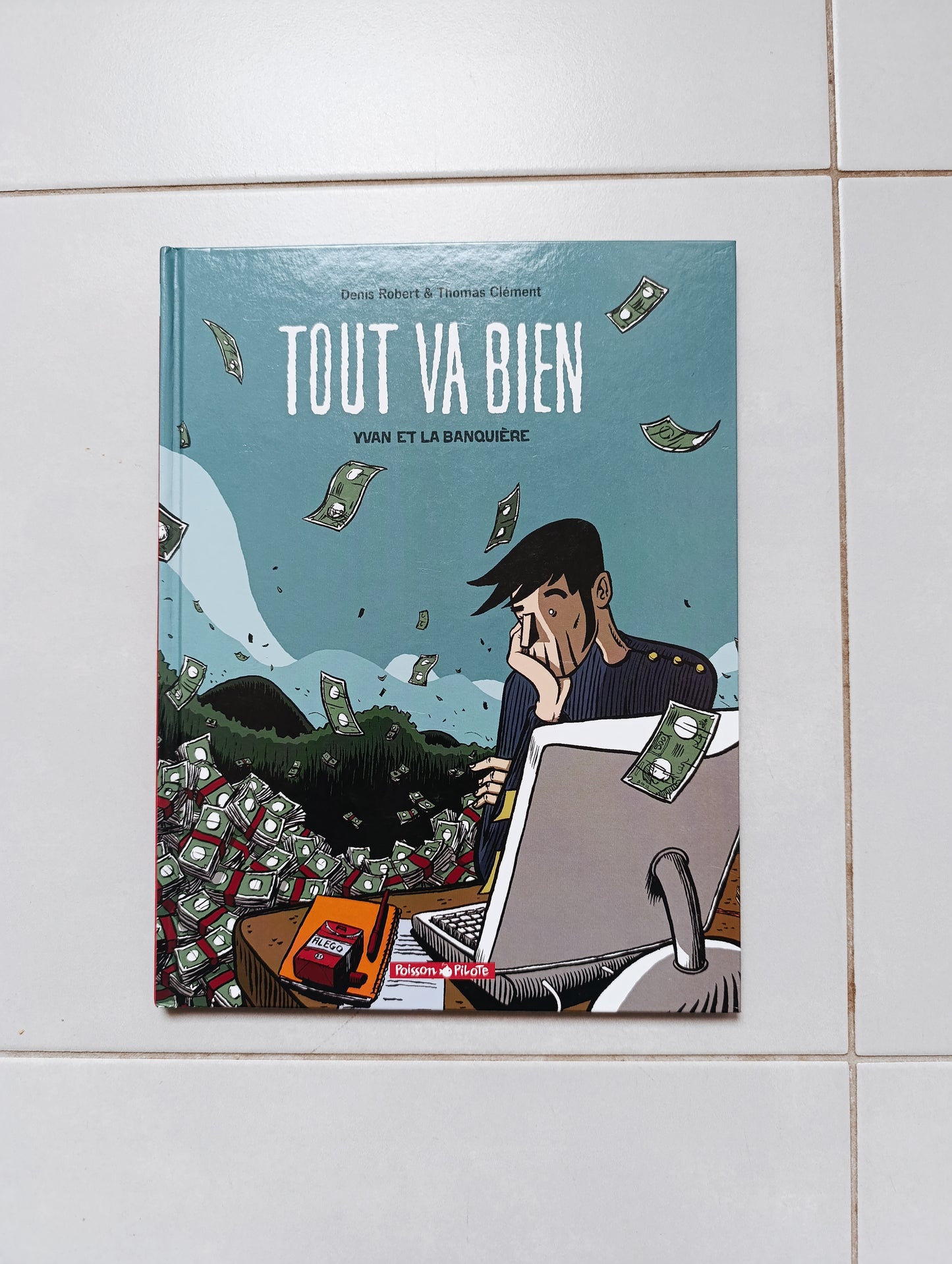 Denis Robert & Thomas Clément — Tout va bien : Yvan et la banquière — Poisson Pilote / Dargaud — très bel état